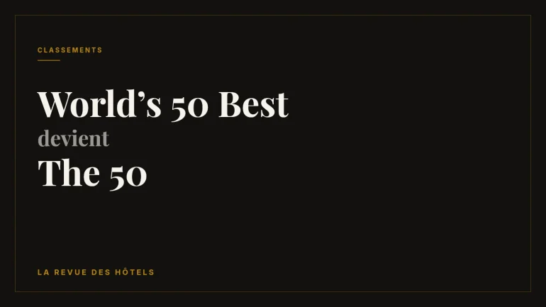 World’s 50 Best vira « The 50 » : primeira mudança de nome desde 2002, com os hotéis abrindo os trabalhos em Paris